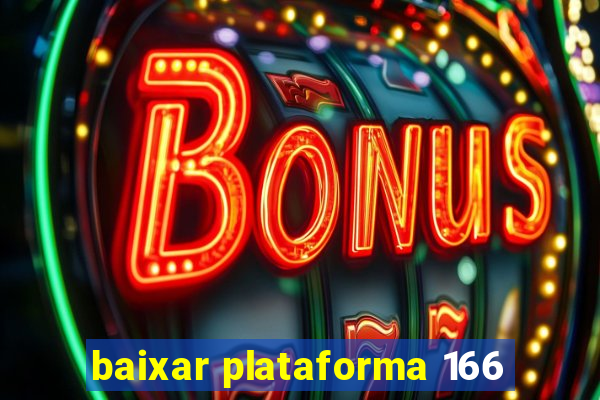 baixar plataforma 166